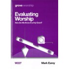 Grove Worship - W227 Evaluating Worship: How Do We Know It Is Any Good? By Mark Earey 